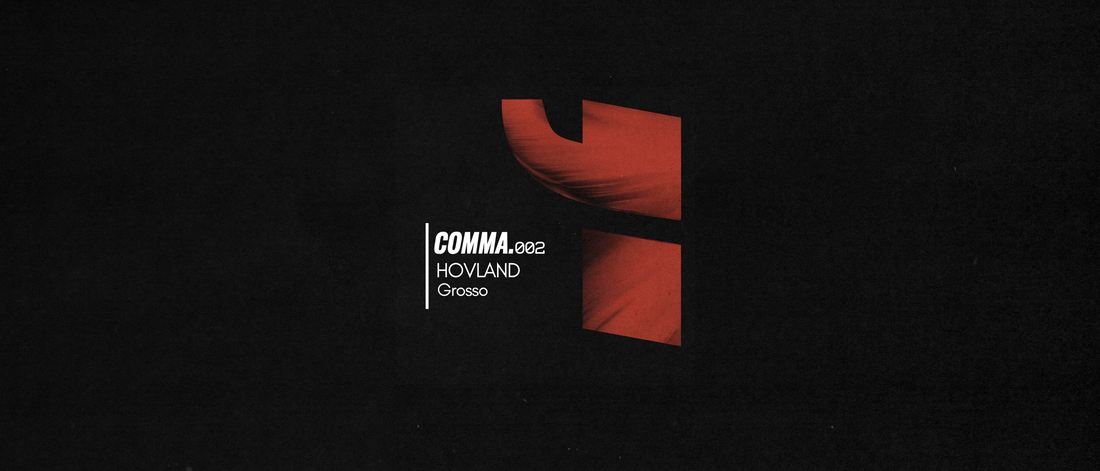 COMMA.002: Hovland – Grosso